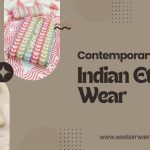 Contemporary Indian Ethnic Wear for the Modern-Day Woman