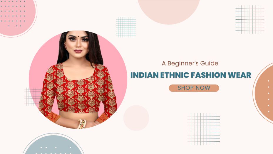 A Beginner's Guide to Indian Ethnic Wear