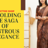 Unfolding the Saga of Lustrous Elegance on Myattireshop.com